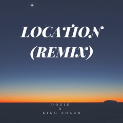 Location Remix(feat. King Shaun)