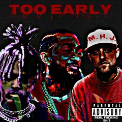 Too Early (Prod: DRJ)