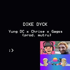 "DIKE DYCK" - Yung DC x Chrise x Gagss (prod. mutru)