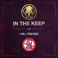 In the Keep // Episode 6: I Kill Pigeons