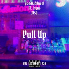 Pull Up [prod. MSQ] - goodkidAnsel, M. Jayus, & MSQ