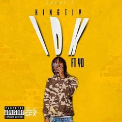 King Tiy - IDK Ft. YD (Prod. Kayoe)