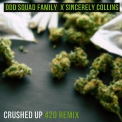 Crushed Up 420 Remix (feat. Sincerely Collins)
