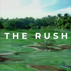 The Rush