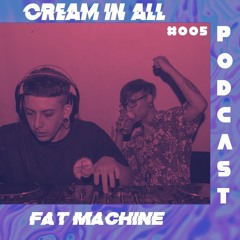 ▲ Cream In All PODCAST ▲ #005 FAT M4CHINE {Dubstep mix }