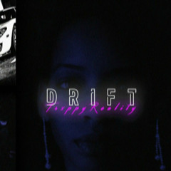 Drift - Trxppy Reality
