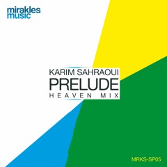Karim Sahraoui - Prelude (Heaven Mix)- Mirakles Music