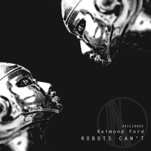 Raimond Ford - Robots Can't EP [341Cuts_Cat. 341C19002] snippet