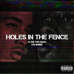 Holes In the Fence (W/ Kai Bandz)