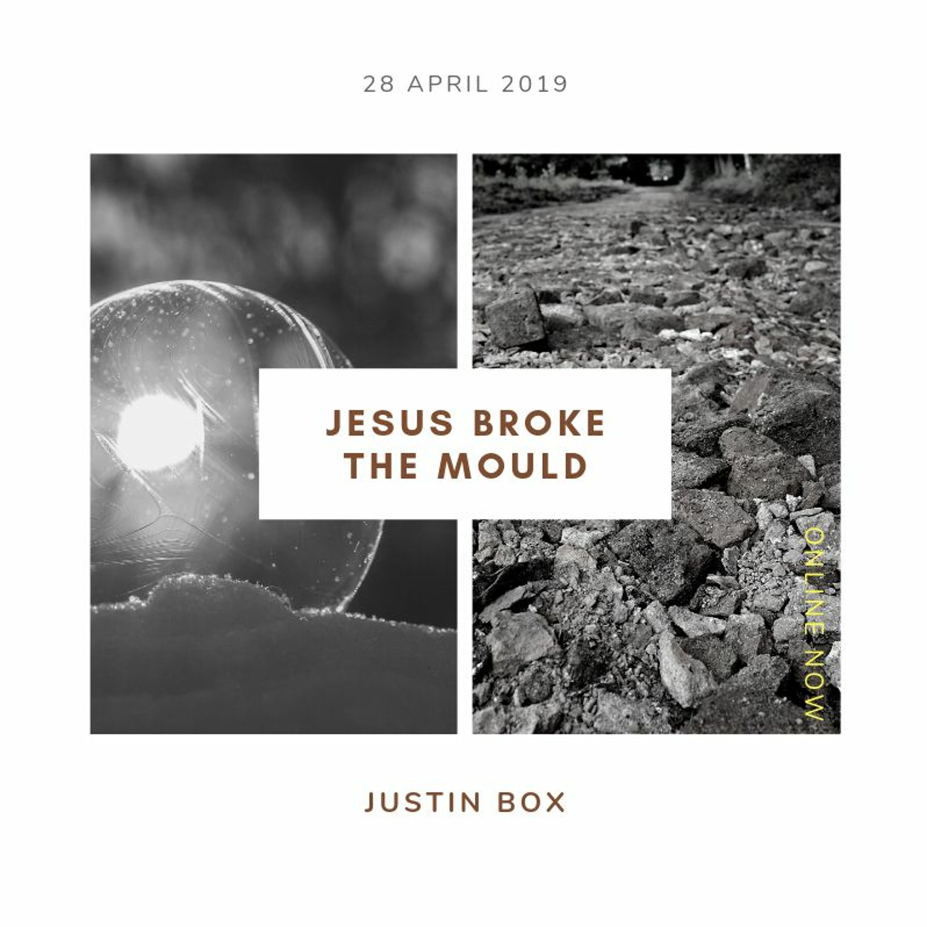 Jesus Broke The Mould. Justin Box // 28.04.19