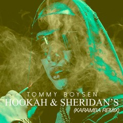 Tommy Boysen - Hookah & Sheridan's (KARAMBA Remix)