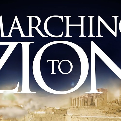 Marching to Zion Part 1