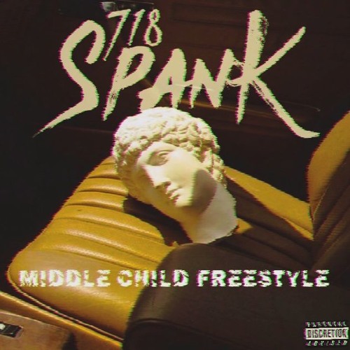 718 Spank - Middle Child Freestyle