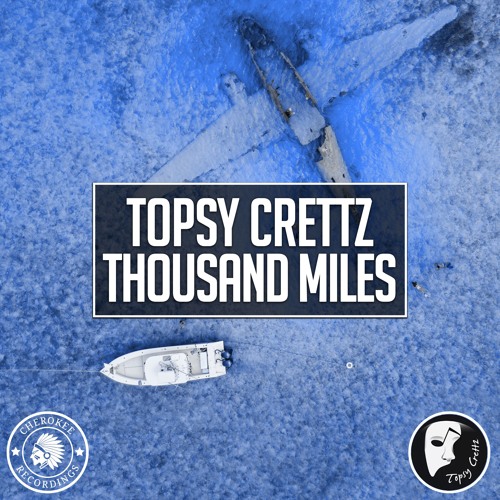 Topsy Crettz - Thousand Miles (Original Mix)