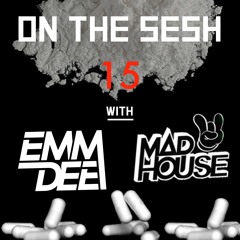On The Sesh - Ep 15 - ft. MADHOUSE