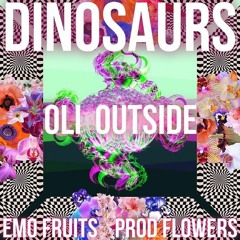 Dinosaurs ft Emo Fruits