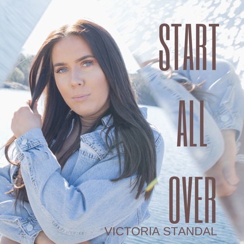 Victoria Standal Start All Over
