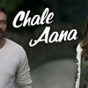 Chale Aana_De De Pyaar De-Armaan Malik Amaal Mallik Kunaal V