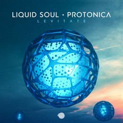Liquid Soul, Protonica - Levitate Feat. Ljuuba (Original mix)- Out May 13th!