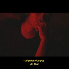 Rhythm of regret