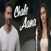 CHALE AANA : De De Pyaar De I Ajay Devgn, Tabu, Rakul Preet l Armaan Malik, Amaal Mallik, Kunaal V