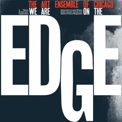 The Art Ensemble of Chicago - We Are On The Edge