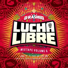 D - Rashid Presents - Lucha Libre The Mixtape Seis (6)