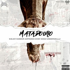 Matadouro ( Sidjay - Vander Soprano - Chief Gooz - Underskillz )