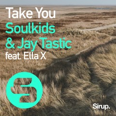 Soulkids & Jay Tastic feat. Ella X - Take You