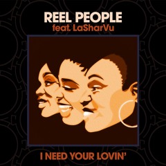 Reel People feat. LaSharVu – I Need Your Lovin' (Album Mix)