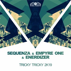 Sequenza X Empyre One X Enerdizer - Tricky Tricky 2k19 (Teaser)