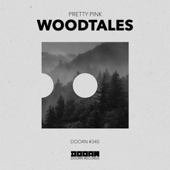 Pretty Pink - Woodtales [OUT NOW]