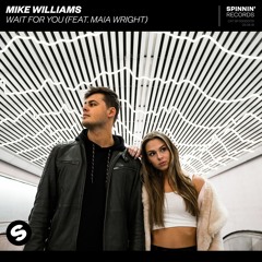 Mike Williams - Wait For You (feat. Maia Wright) [OUT NOW]