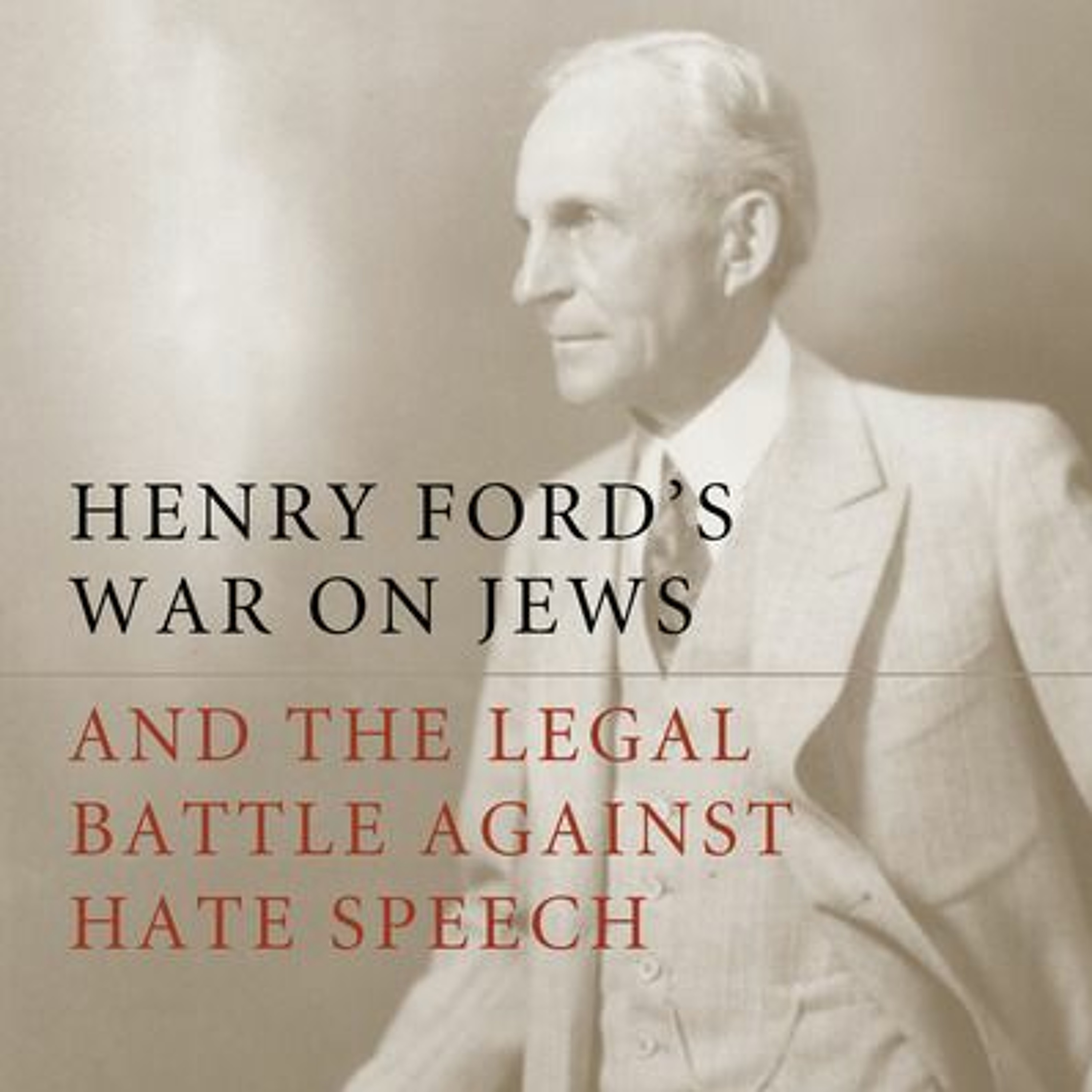 Henry Ford's War on Jews and the Legal Battle Against Hate Speech | Victoria Saker Woeste episode artwork