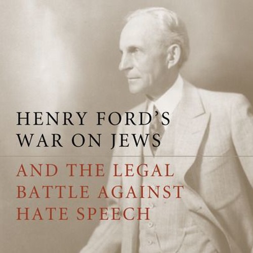 Henry Ford's War on Jews and the Legal Battle Against Hate Speech | Victoria Saker Woeste