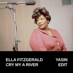 Ella Fitzgerald - Cry Me A River (Yasin Hazim Edit)