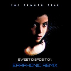 Sweet Disposition (Earphonic Remix) [Free Download]