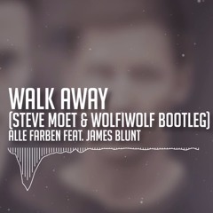 Alle Farben Feat. James Blunt - Walk Away (Steve Moet & WolfiWolf Bootleg)