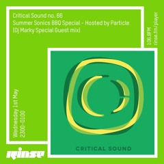 Critical Sound no.66 - Summer Sonics BBQ Special | Particle (Dj Marky Guest Mix)| 01.05.2019