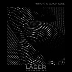 Laser Assassins - Throw it Back Girl