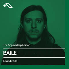 The Anjunadeep Edition 250 with BAILE