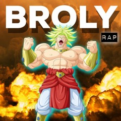 Broly Rap by Daddyphatsnaps