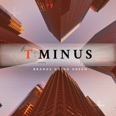 T:MINUS Podcast - S03E04 - Brands Going Green