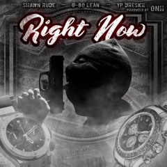 Shawn rude - right now ft G-bo Lean & Yp dreskii