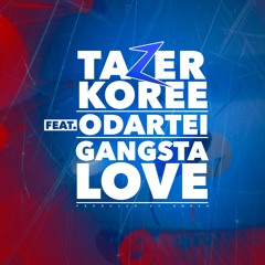 TazerKoree Ft Odartei - GANGSTA LOVE (beat. By Kenxshin)