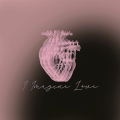 I Imagine Love (original)