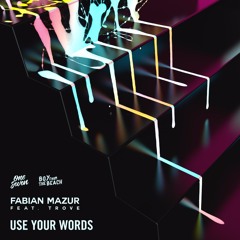 Fabian Mazur - Use Your Words (ft. Trove)