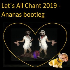 Let´s All Chant 2019-Ananas bootle g extended