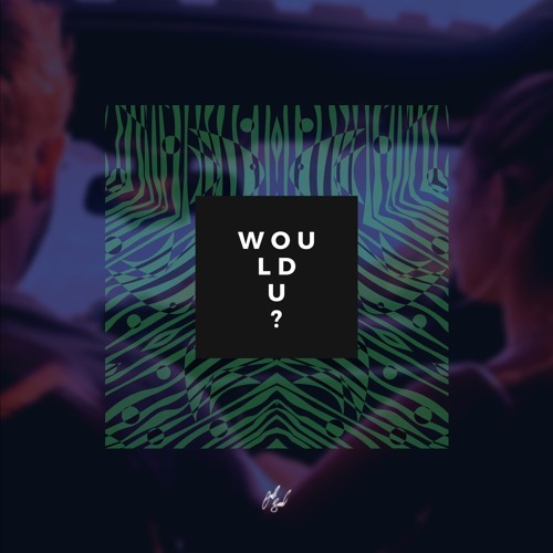 Would U? (Prod. Jad)