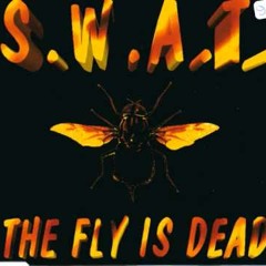 S W A T THE FLY IS DEAD